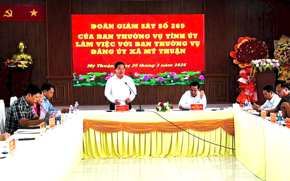 Đoàn Giám sát số 269 của Ban Thường vụ Tỉnh ủy An Giang làm việc với Ban Thường vụ xã Mỹ Thuận.